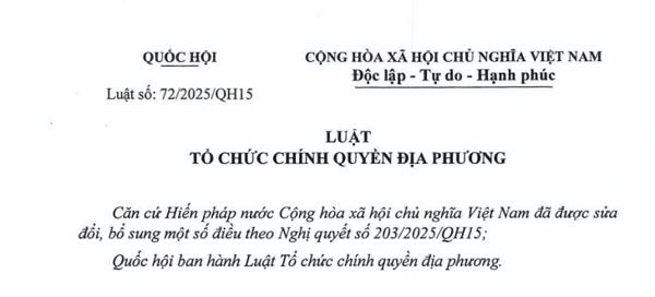 Luật số 72/2025/QH15 được Quốc hội thông qua ngày 16/6/2025 về Tổ chức chính quyền địa phương